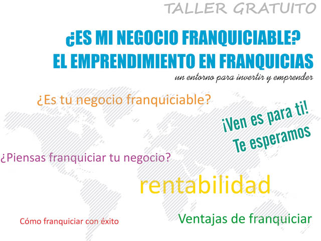 Próximo 6 de marzo taller gratuito para interesados en franquiciar su negocio