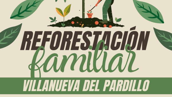 Protegiendo el medio ambiente en Villanueva del Pardillo. Reforestación familiar.